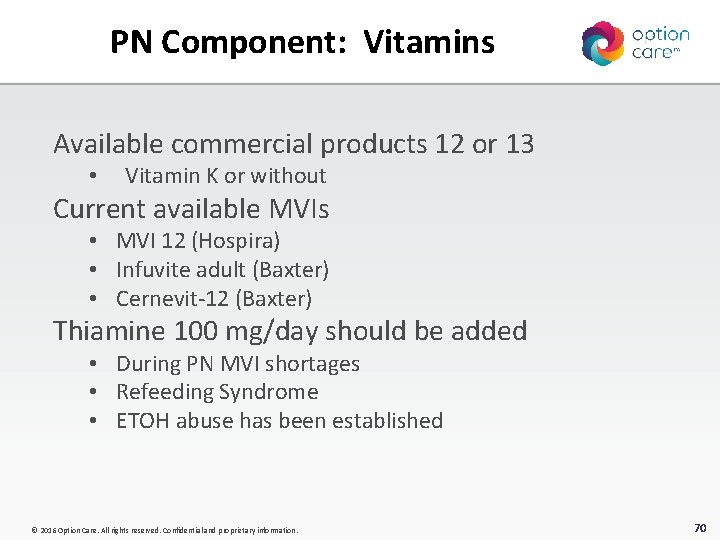 PN Component: Vitamins Available commercial products 12 or 13 • Vitamin K or without