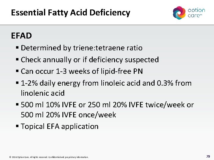 Essential Fatty Acid Deficiency EFAD § Determined by triene: tetraene ratio § Check annually