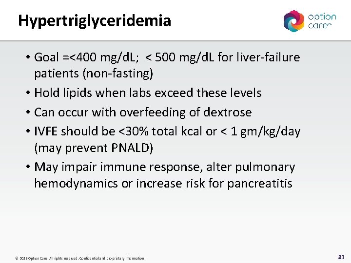 Hypertriglyceridemia • Goal =<400 mg/d. L; < 500 mg/d. L for liver-failure patients (non-fasting)