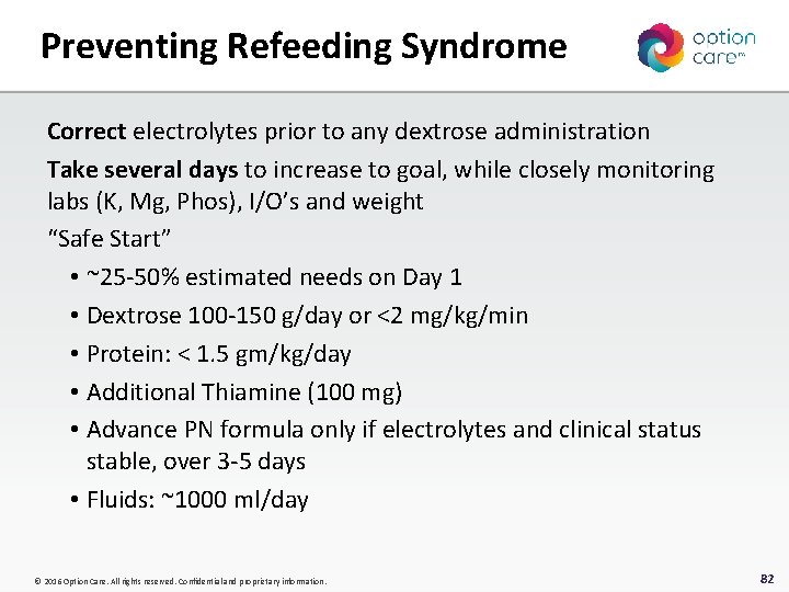 Preventing Refeeding Syndrome Correct electrolytes prior to any dextrose administration Take several days to