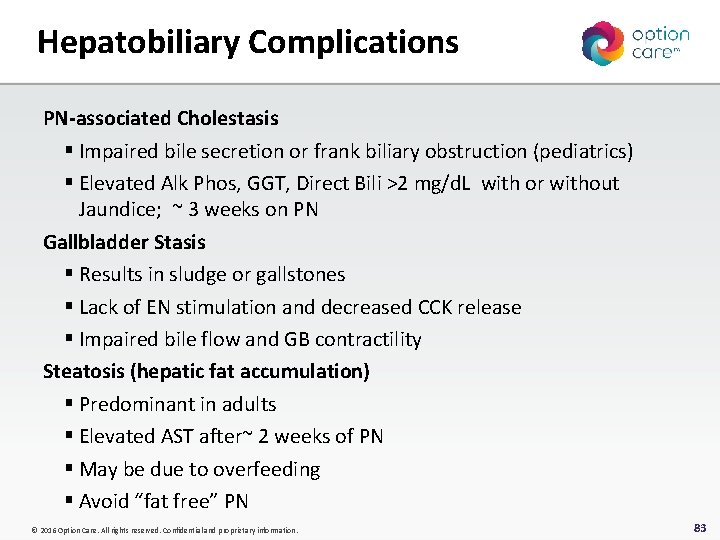 Hepatobiliary Complications PN-associated Cholestasis § Impaired bile secretion or frank biliary obstruction (pediatrics) §