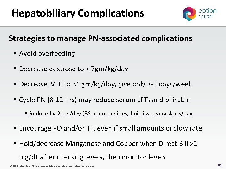 Hepatobiliary Complications Strategies to manage PN-associated complications § Avoid overfeeding § Decrease dextrose to