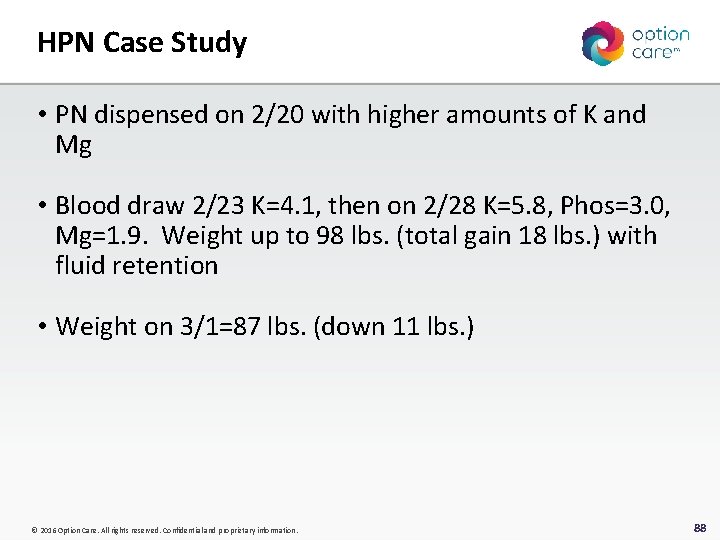 HPN Case Study • PN dispensed on 2/20 with higher amounts of K and