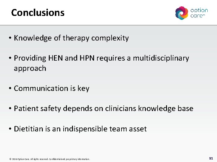 Conclusions • Knowledge of therapy complexity • Providing HEN and HPN requires a multidisciplinary