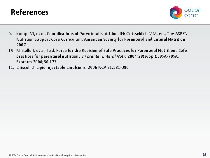 References 9. Kumpf VJ, et al. Complications of Parenteral Nutrition. IN: Gottschlich MM, ed.