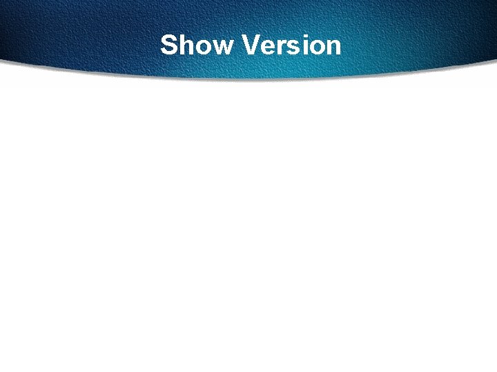 Show Version 