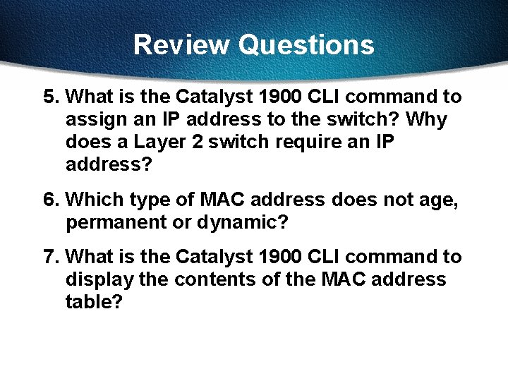 Review Questions 5. What is the Catalyst 1900 CLI command to assign an IP