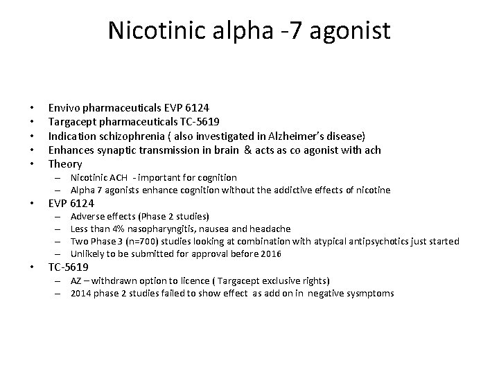 Nicotinic alpha -7 agonist • • • Envivo pharmaceuticals EVP 6124 Targacept pharmaceuticals TC-5619