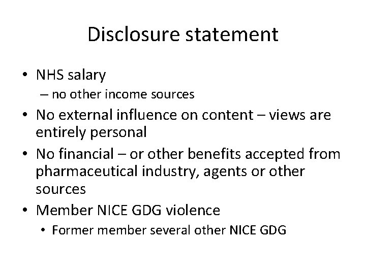 Disclosure statement • NHS salary – no other income sources • No external influence