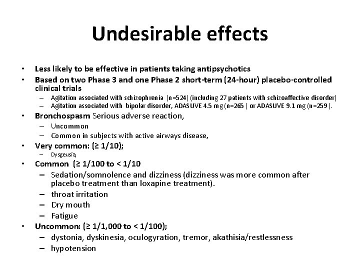 Undesirable effects • • Less likely to be effective in patients taking antipsychotics Based