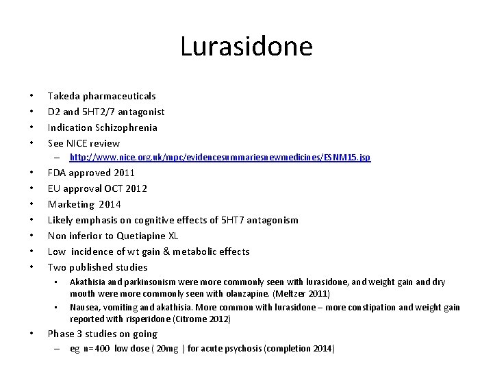 Lurasidone • • Takeda pharmaceuticals D 2 and 5 HT 2/7 antagonist Indication Schizophrenia