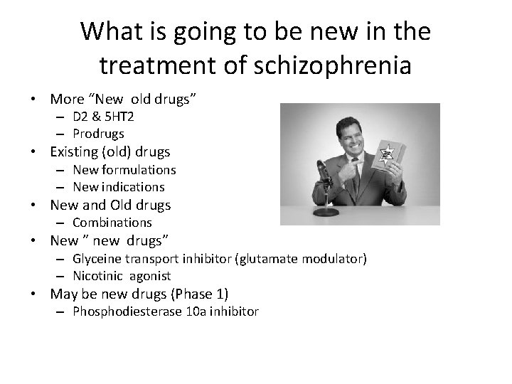 What is going to be new in the treatment of schizophrenia • More “New