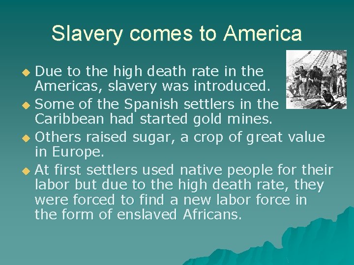 Slavery comes to America Due to the high death rate in the Americas, slavery