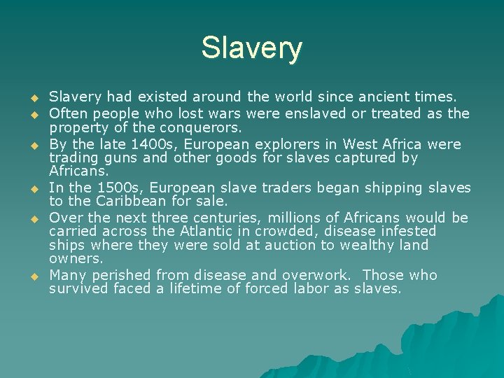 Slavery u u u Slavery had existed around the world since ancient times. Often