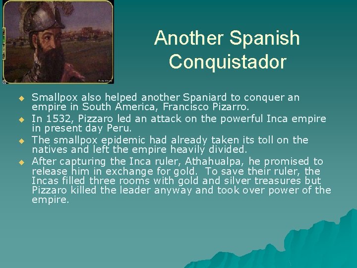 Another Spanish Conquistador u u Smallpox also helped another Spaniard to conquer an empire