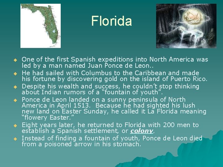 Florida u u u One of the first Spanish expeditions into North America was