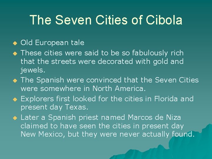 The Seven Cities of Cibola u u u Old European tale These cities were