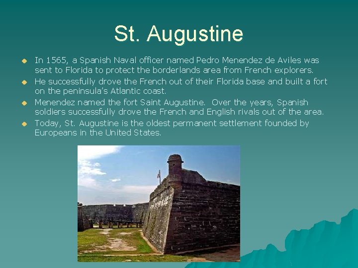St. Augustine u u In 1565, a Spanish Naval officer named Pedro Menendez de