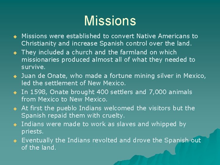 Missions u u u u Missions were established to convert Native Americans to Christianity