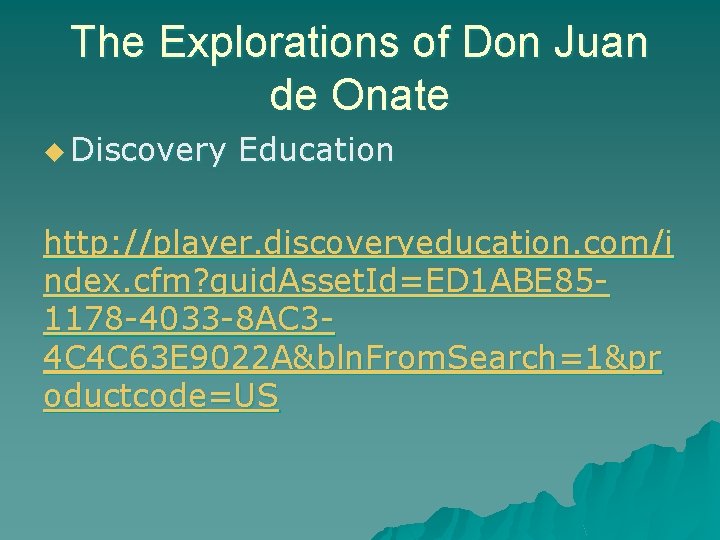 The Explorations of Don Juan de Onate u Discovery Education http: //player. discoveryeducation. com/i
