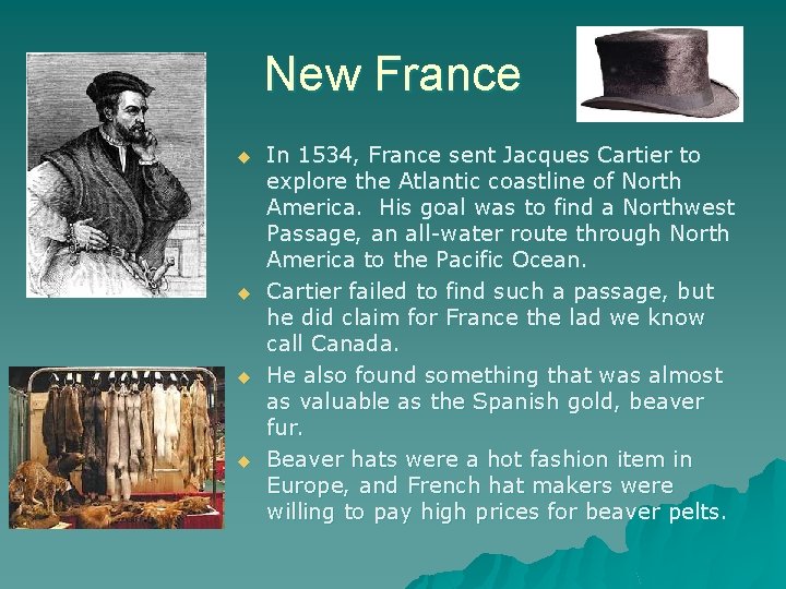 New France u u In 1534, France sent Jacques Cartier to explore the Atlantic