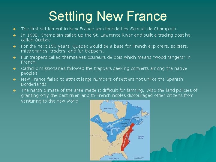 Settling New France u u u u The first settlement in New France was