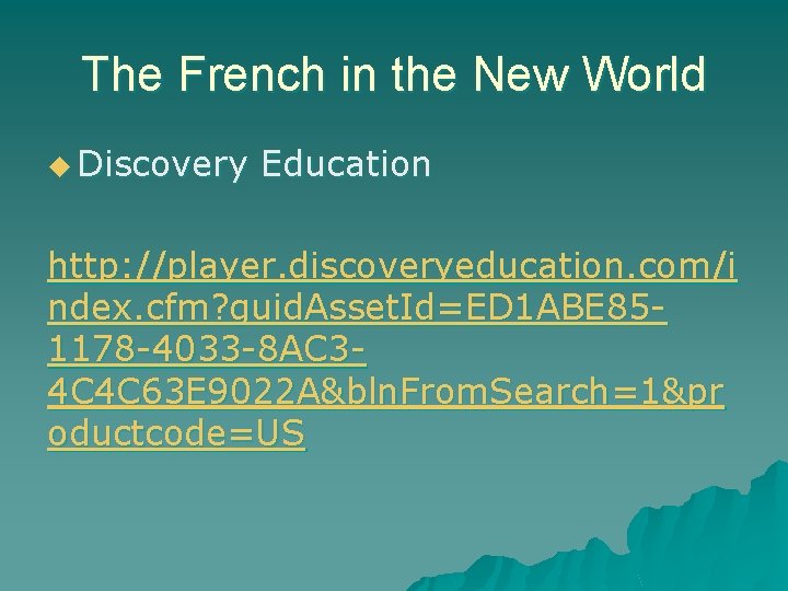 The French in the New World u Discovery Education http: //player. discoveryeducation. com/i ndex.