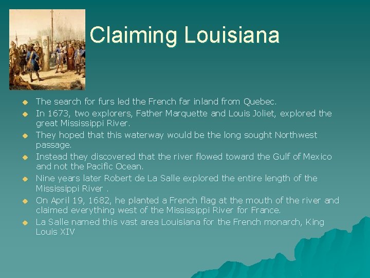 Claiming Louisiana u u u u The search for furs led the French far