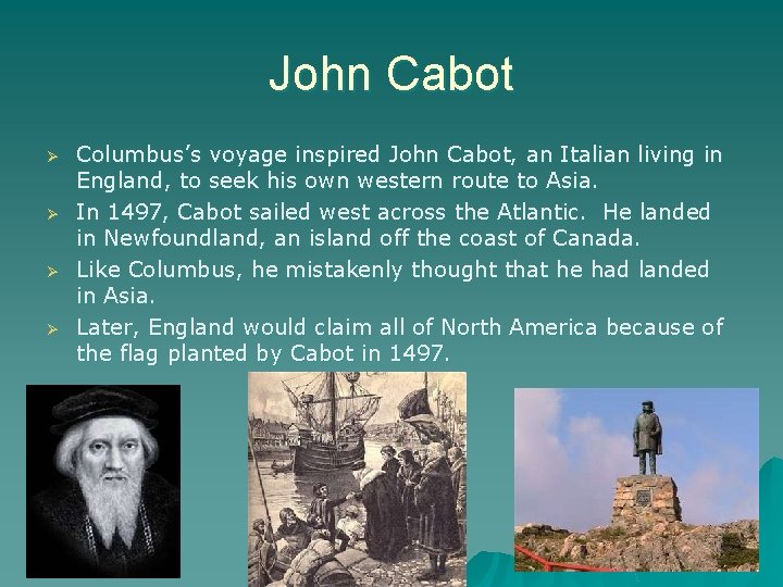 John Cabot Ø Ø Columbus’s voyage inspired John Cabot, an Italian living in England,