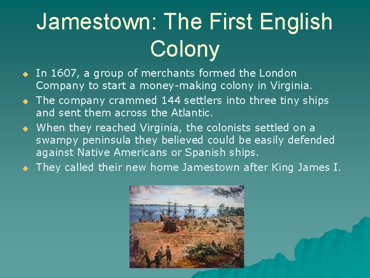Jamestown: The First English Colony u u In 1607, a group of merchants formed