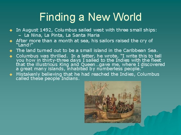 Finding a New World u u u In August 1492, Columbus sailed west with
