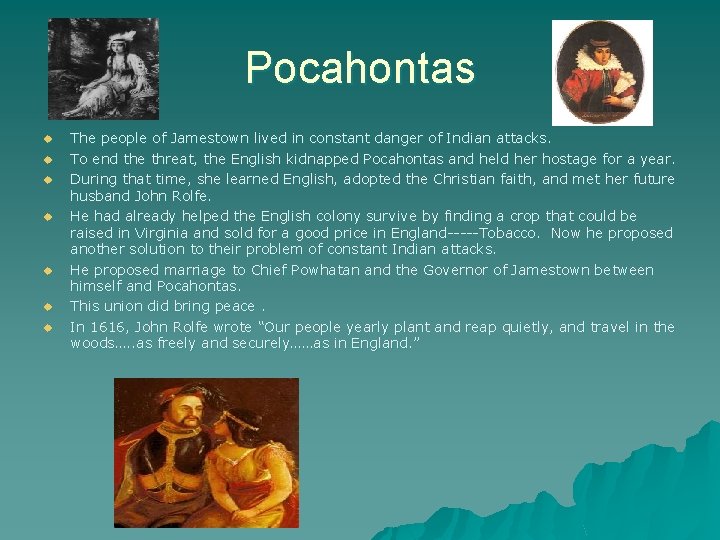 Pocahontas u u u u The people of Jamestown lived in constant danger of
