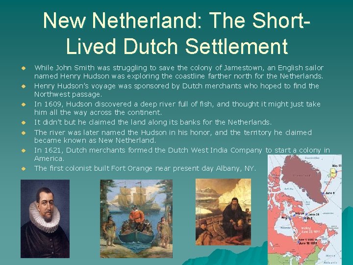New Netherland: The Short. Lived Dutch Settlement u u u u While John Smith