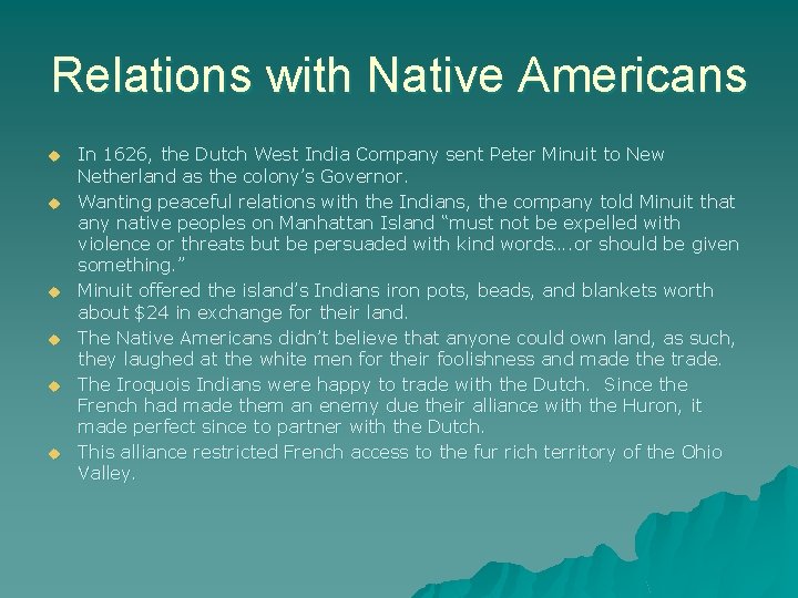 Relations with Native Americans u u u In 1626, the Dutch West India Company