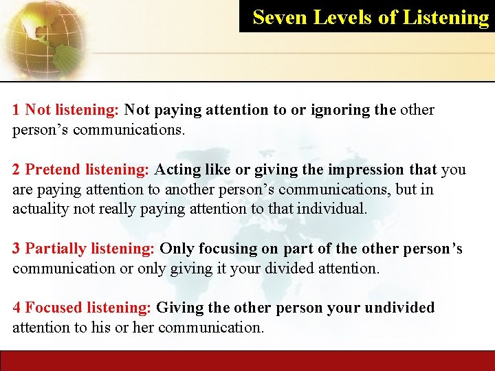 Seven Levels of Listening 1 Not listening: Not paying attention to or ignoring the