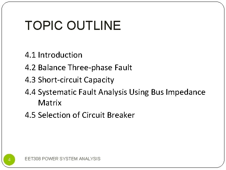 TOPIC OUTLINE 4. 1 Introduction 4. 2 Balance Three-phase Fault 4. 3 Short-circuit Capacity