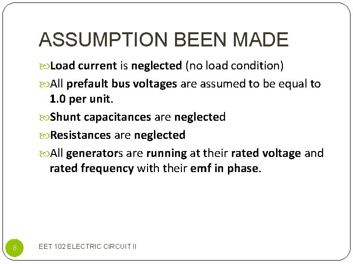 ASSUMPTION BEEN MADE Load current is neglected (no load condition) All prefault bus voltages