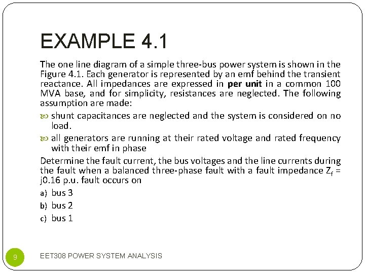 EXAMPLE 4. 1 The one line diagram of a simple three-bus power system is