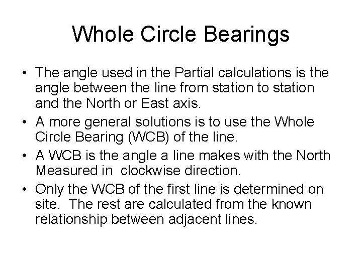 Whole Circle Bearings • The angle used in the Partial calculations is the angle