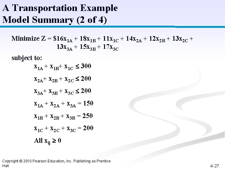 A Transportation Example Model Summary (2 of 4) Minimize Z = $16 x 1