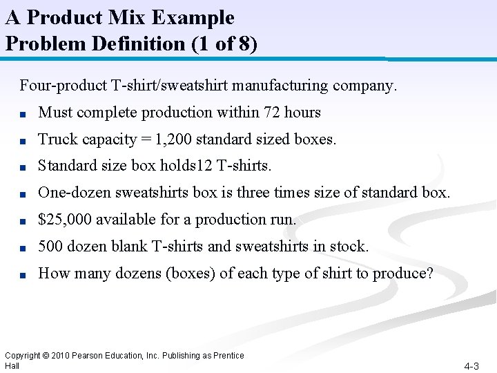 A Product Mix Example Problem Definition (1 of 8) Four-product T-shirt/sweatshirt manufacturing company. ■