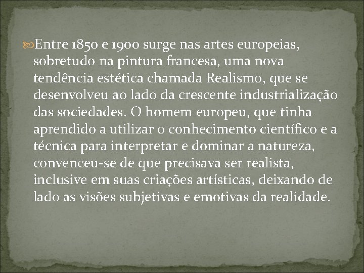  Entre 1850 e 1900 surge nas artes europeias, sobretudo na pintura francesa, uma