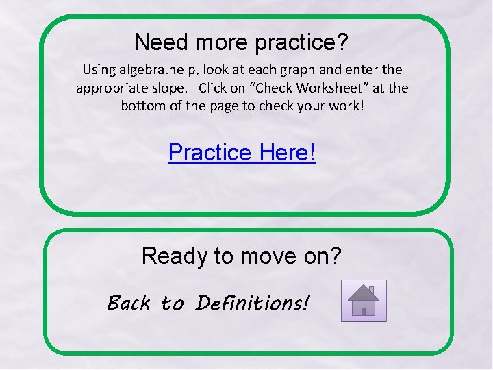 Need more practice? Using algebra. help, look at each graph and enter the appropriate