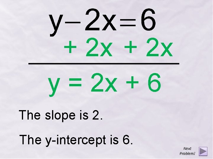+ 2 x y = 2 x + 6 The slope is 2. The