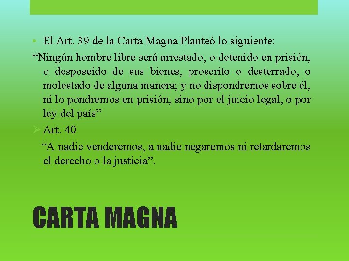  • El Art. 39 de la Carta Magna Planteó lo siguiente: “Ningún hombre