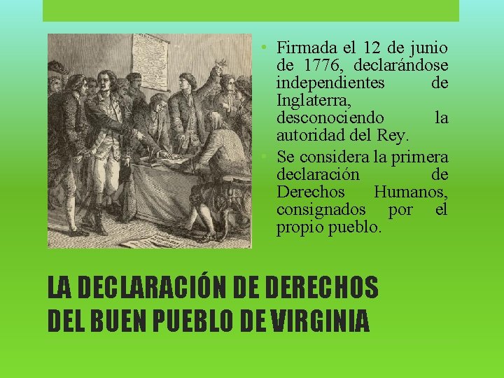  • Firmada el 12 de junio de 1776, declarándose independientes de Inglaterra, desconociendo