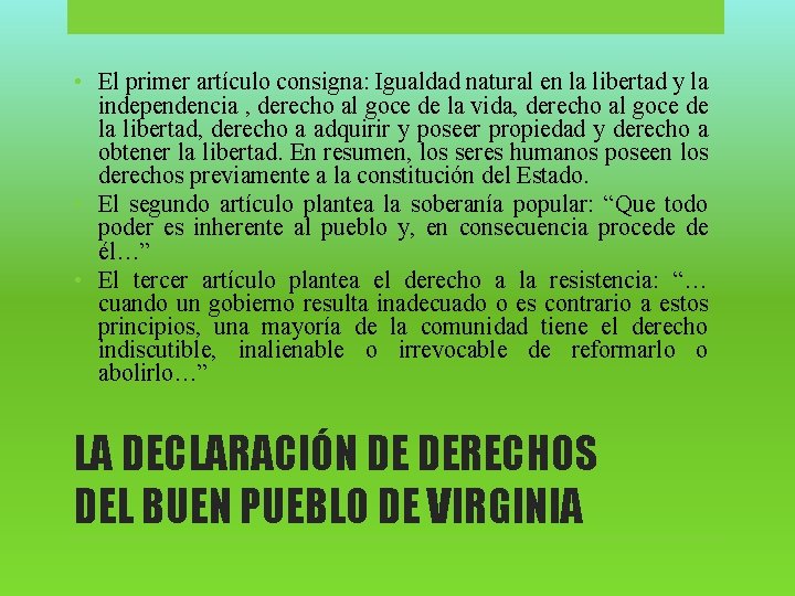  • El primer artículo consigna: Igualdad natural en la libertad y la independencia