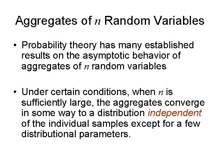 Aggregates of n Random Variables • Probability theory has many established results on the