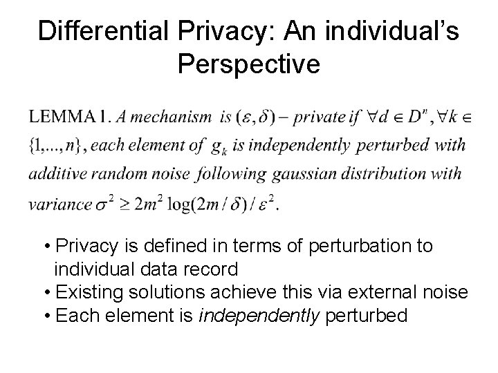 Differential Privacy: An individual’s Perspective • Privacy is defined in terms of perturbation to