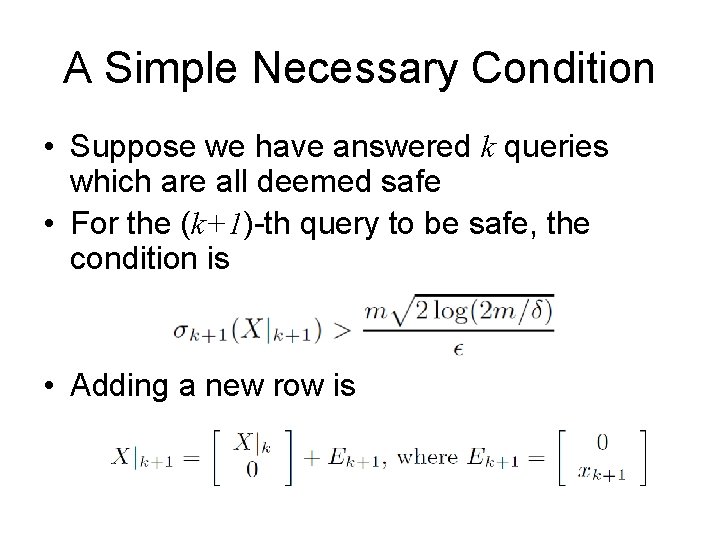 A Simple Necessary Condition • Suppose we have answered k queries which are all